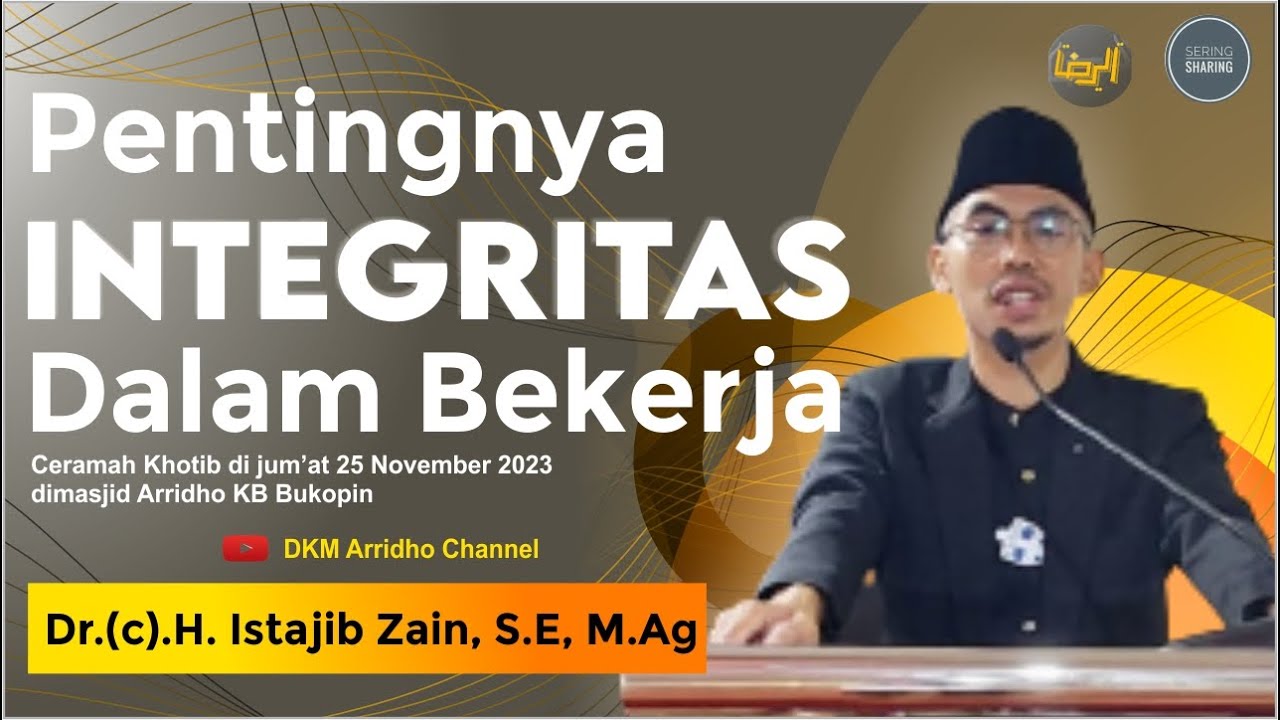 Khutbah Jumat | Dr(c). H. Istajib Zain, S.E, M.Ag | Pentingnya Integritas didalam Bekerja | 25112022