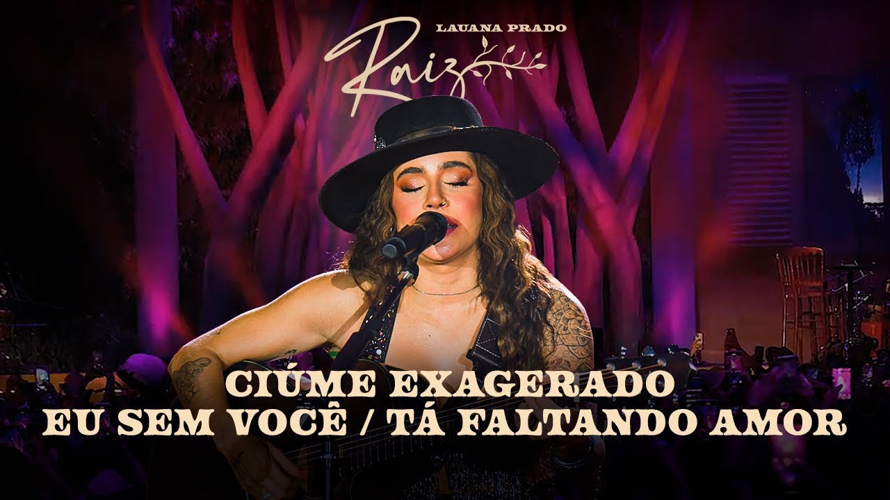Lauana Prado Raiz Goi&acirc;nia - Ci&uacute;me Exagerado / Eu Sem Voc&ecirc; / T&aacute; Faltando Amor