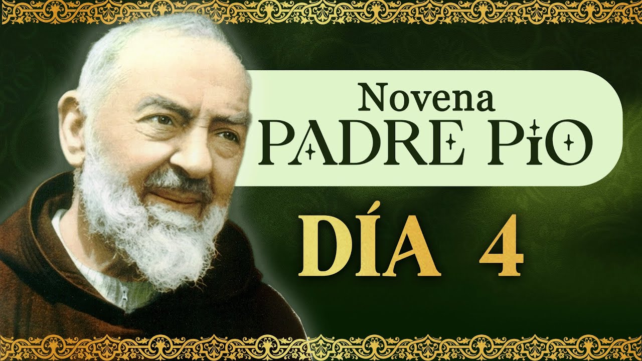 Novena al Padre P&iacute;o D&iacute;a 4