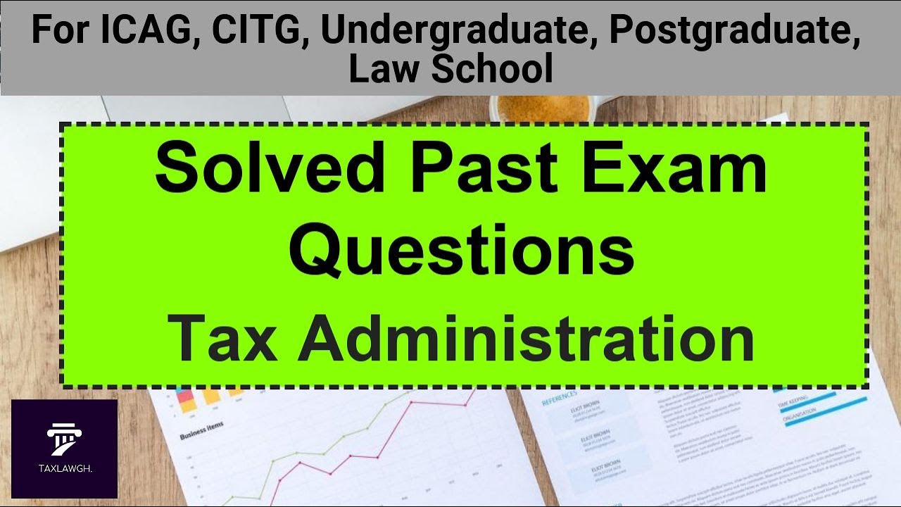 Tax Administration - Past Exam Questions Solved || Taxation Lectures in Ghana