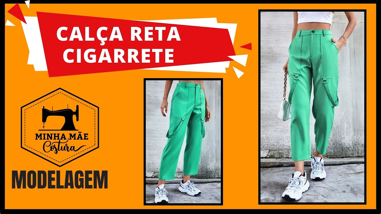Calça reta cigarrete - passo a passo da modelagem