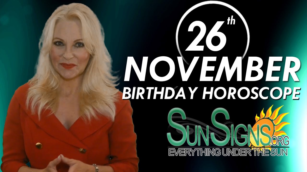 November 26th Zodiac Horoscope Birthday Personality - Sagittarius - Part 1