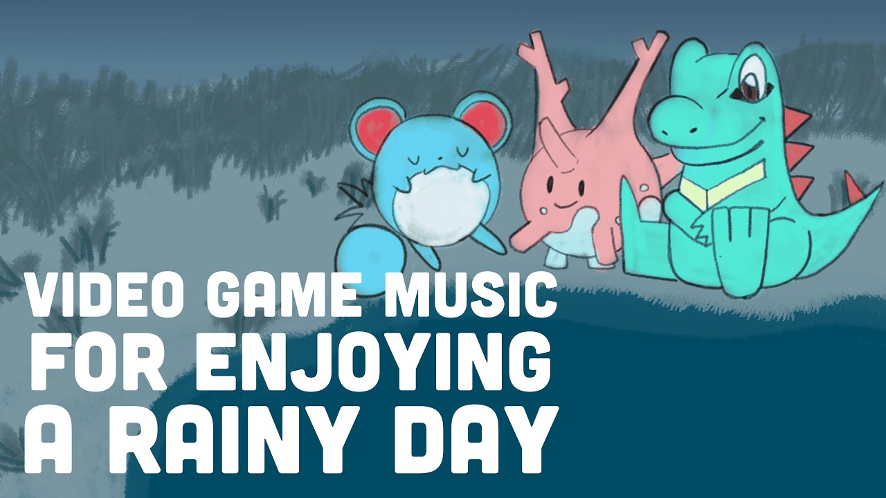 Video Game Music For Enjoying a Rainy Day