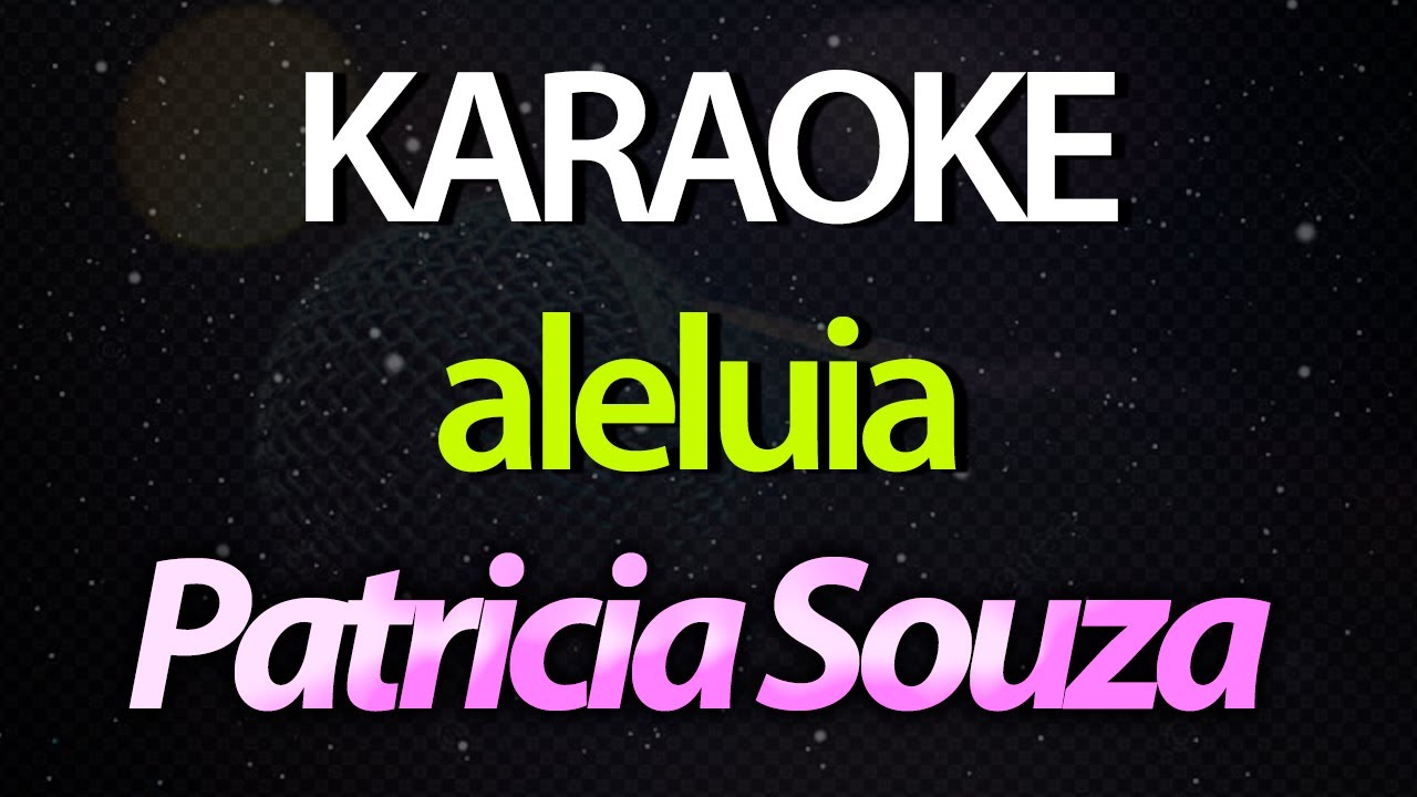 ⭐ Aleluia (Pai, Eu Quero Te Amar) (Hallelujah) - Patricia Souza (Karaokê Version) (Cover)