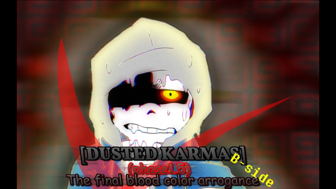 Dusted Karmas Phase 1.25- The Final Blood Color Areogance (B-Side) (WL's cover)