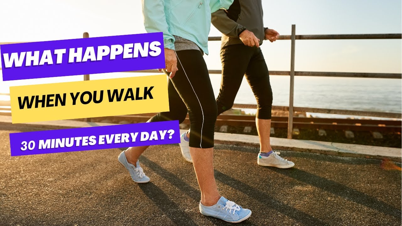 Can Walking 30 Minutes a Day Really Change Your Life?