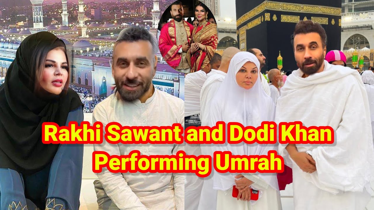 Rakhi Sawant and Dodi Khan Performing Umrah During Ramazan