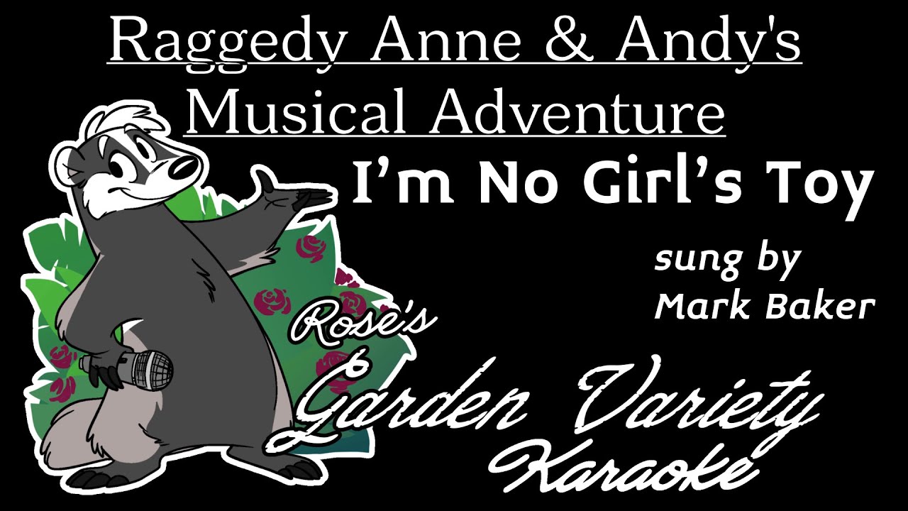 Raggedy Ann & Andy: A Musical Adventure (Mark Baker)- No Girl's Toy [Karaoke] (With Intro)
