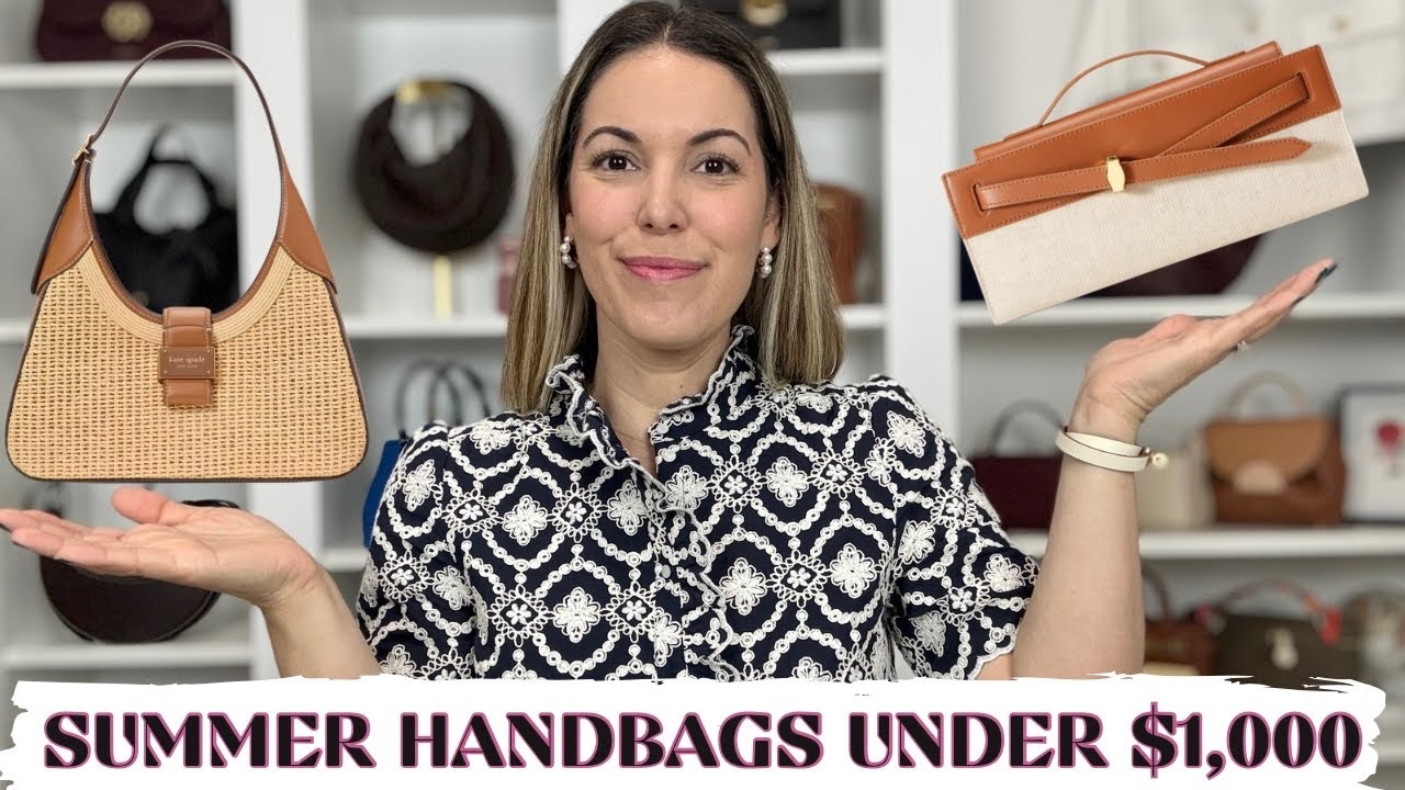 WHAT'S NEW: SUMMER HANDBAGS 2025 🌞 Summer Handbags for under $1,000