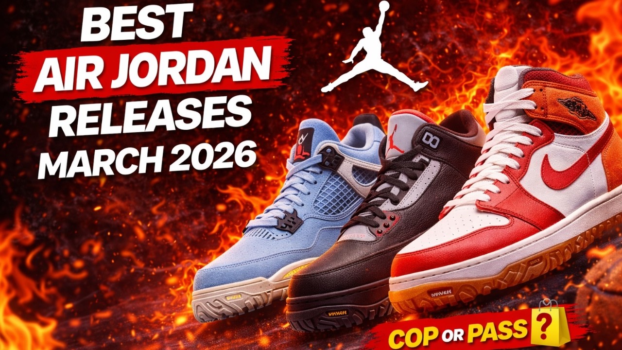 Best Air Jordan Releases – March 2026 | Cop or Pass?