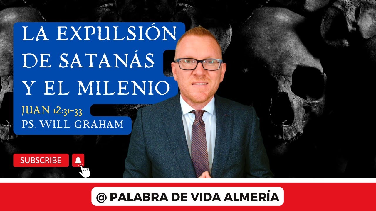Juan 12:31-33 (#Jn68) | La EXPULSIÓN de Satanás y el comienzo del milenio | @PastorWillGraham