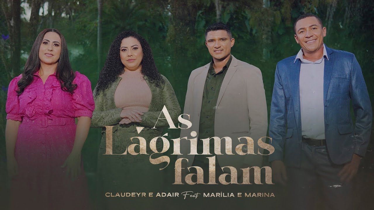 As l&aacute;grimas falam - Claudeyr e Adair Feat Mar&iacute;lia e Marina | Clipe Oficial