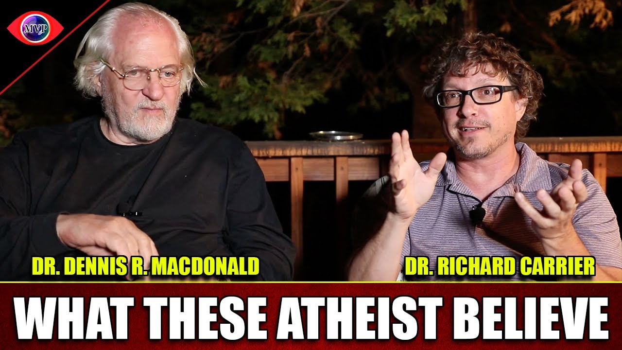 As Atheist, What Do We Believe In? Dr's Dennis R. MacDonald & Richard Carrier