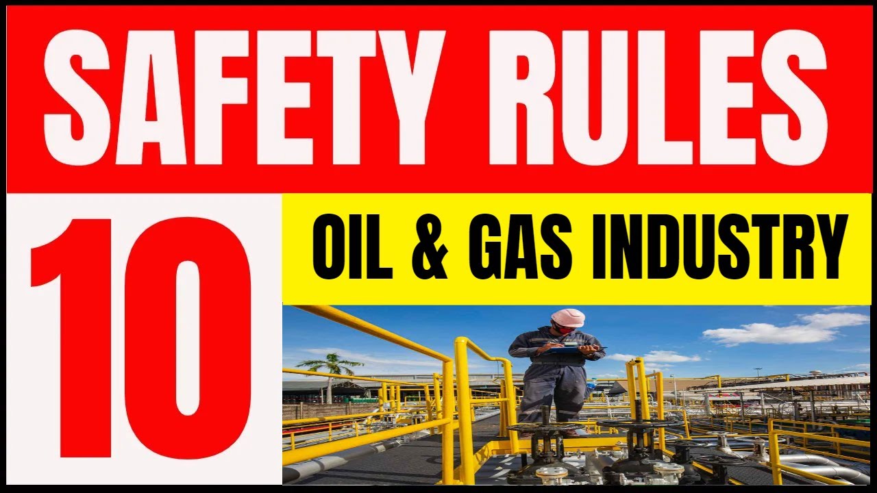 Top 10 Safety Rules of Oil & Gas Industry @hsestudyguide