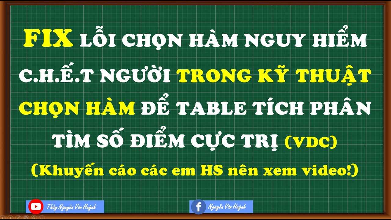 Lỗi nguy hiểm c.h.e.t người về pp chọn hàm table tích phân tìm cực trị|Thầy Nguyễn Văn Huỳnh