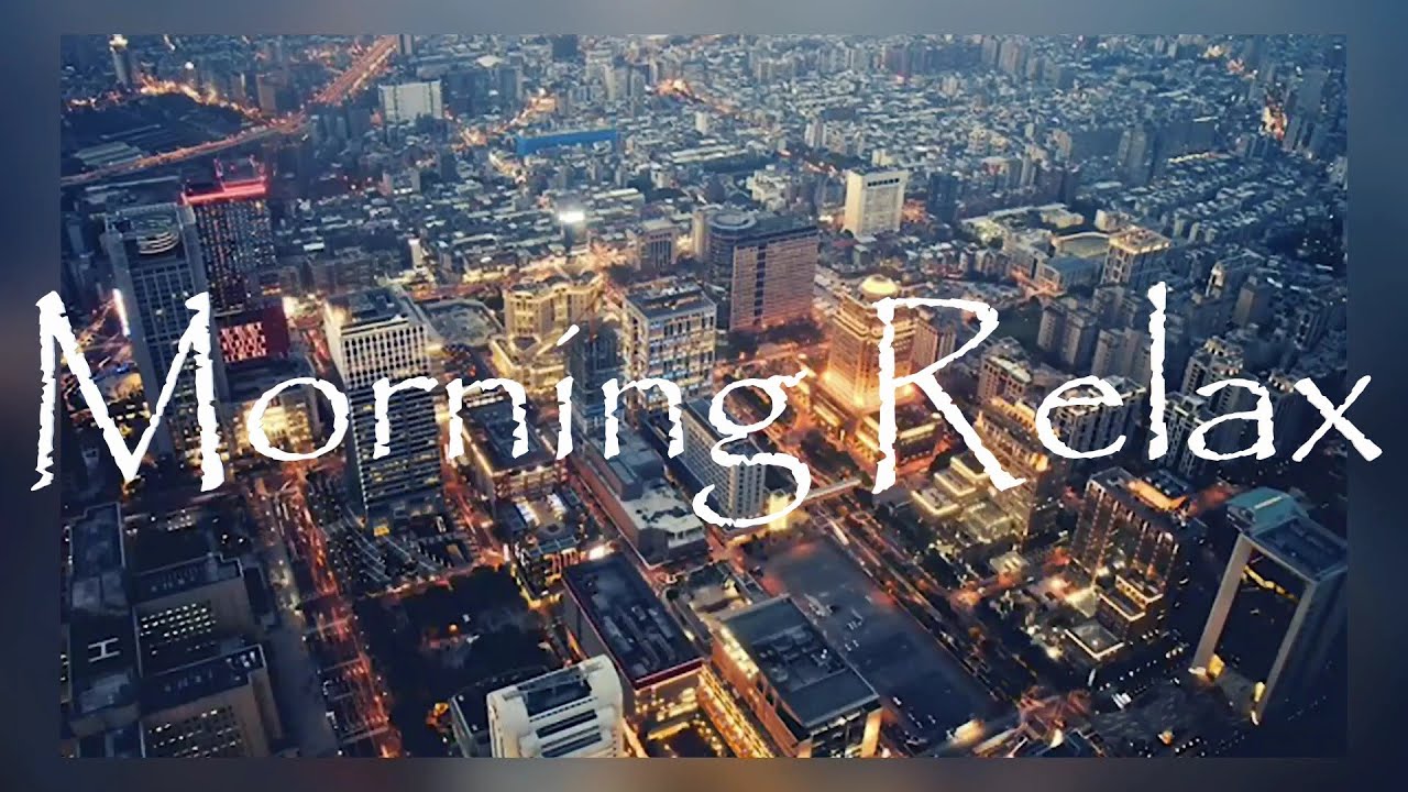 Early Morning Tranquility of City and Relax Music