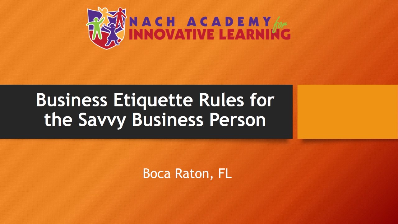 Business Etiquette Rules for the Savvy Business Person | Nach Academy | Boca Raton, FL