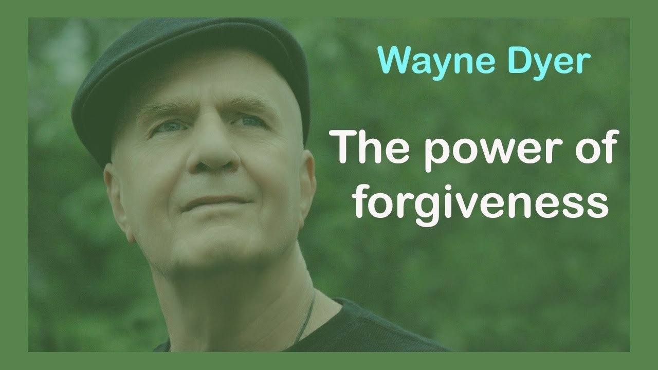 Wayne Dyer - Power of forgiveness (Inspirational)