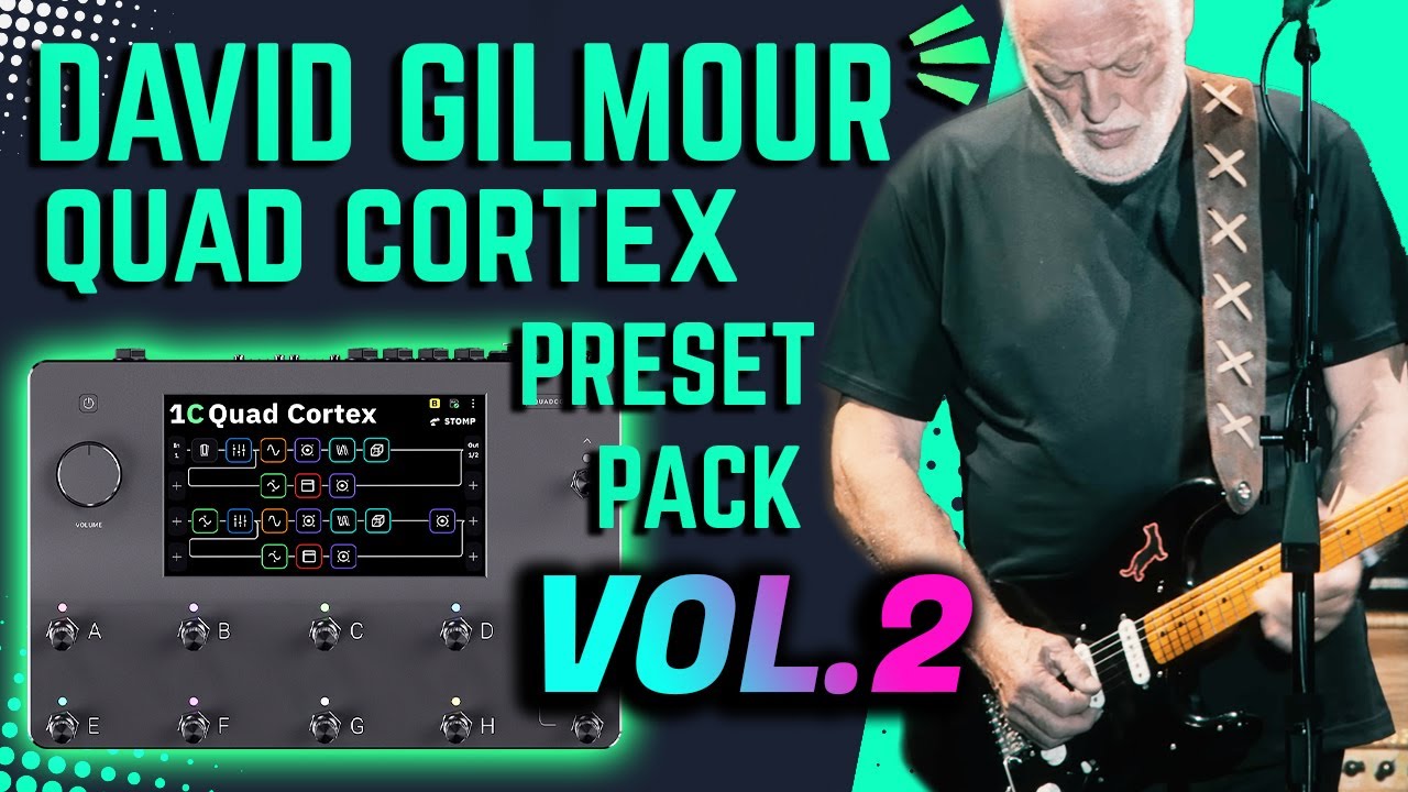 David Gilmour | Quad Cortex Preset Pack Vol.2 – Hiwatt - Tube Driver - Big Muff - Cornish Captures