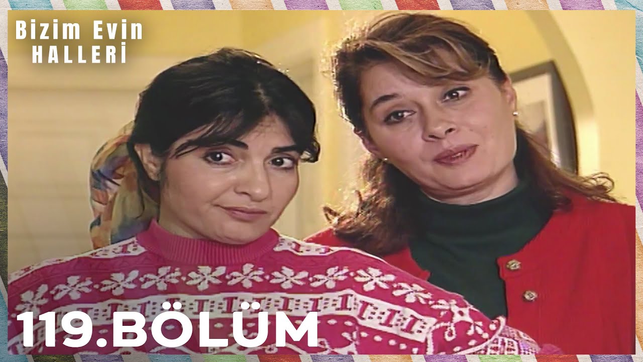 Bizim Evin Halleri 119. Bölüm