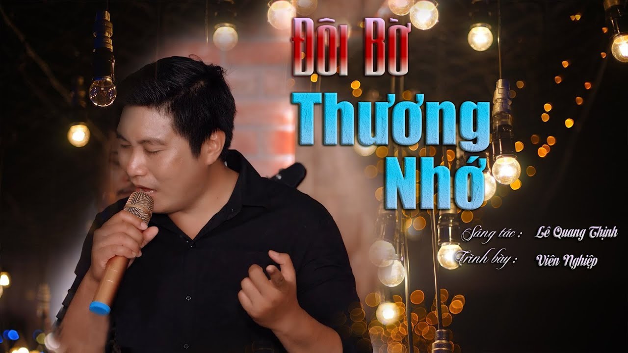 Đôi Bờ Thương Nhớ - Viên Nghiệp | Giọng ca mới với chất giọng nghe hoài không chán | GÓP NHẶT LỜI CA
