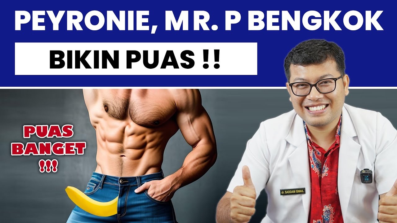 PENYAKIT PEYRONIE BIKIN MR P BENGKOK PADA PRIA - DOKTER SADDAM ISMAIL