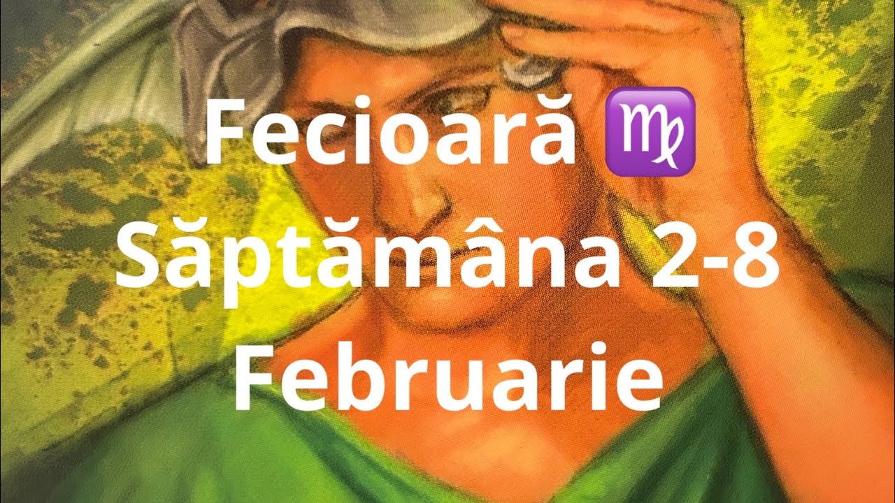 Fecioară ♍️ 😘 saptamana 2-8 februarie!!