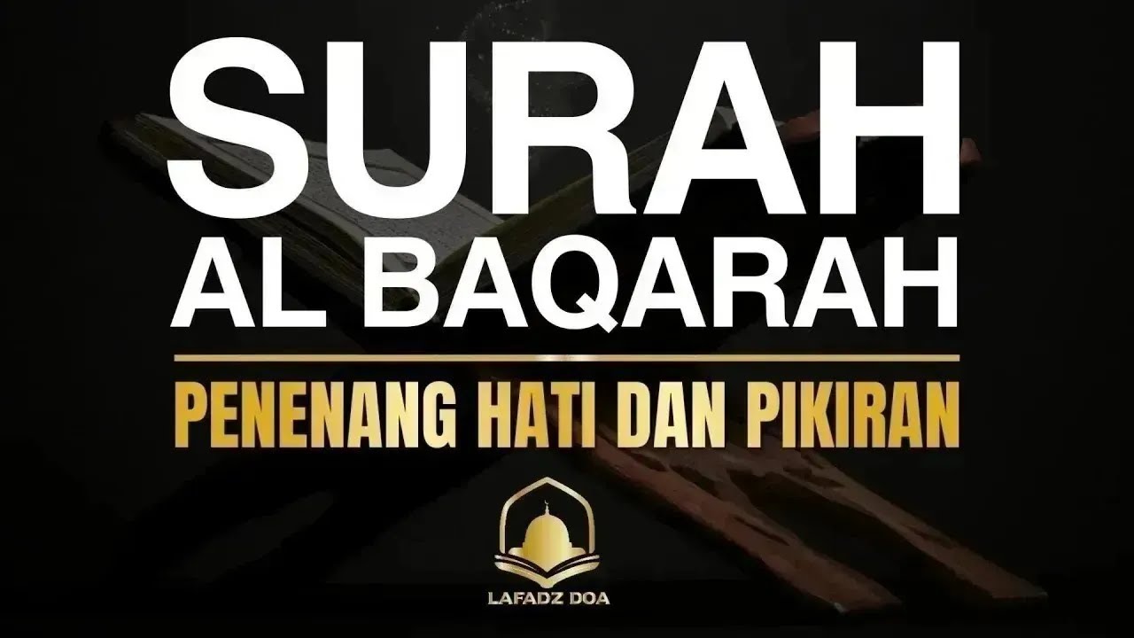 SURAH AL-BAQARA | Setan kabur Dari Rumah dan untuk Menyembuhkan Sihir - Penenang Hati dan Pikiran