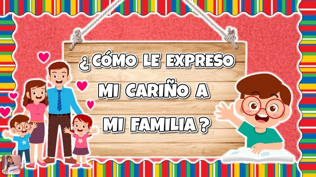 ¿CÓMO LE EXPRESO MI CARIÑO A MI FAMILIA  👨‍👩‍👧‍👦❤️👴👵  - Nos cuidamos en familia 👨‍👩‍👧‍👦