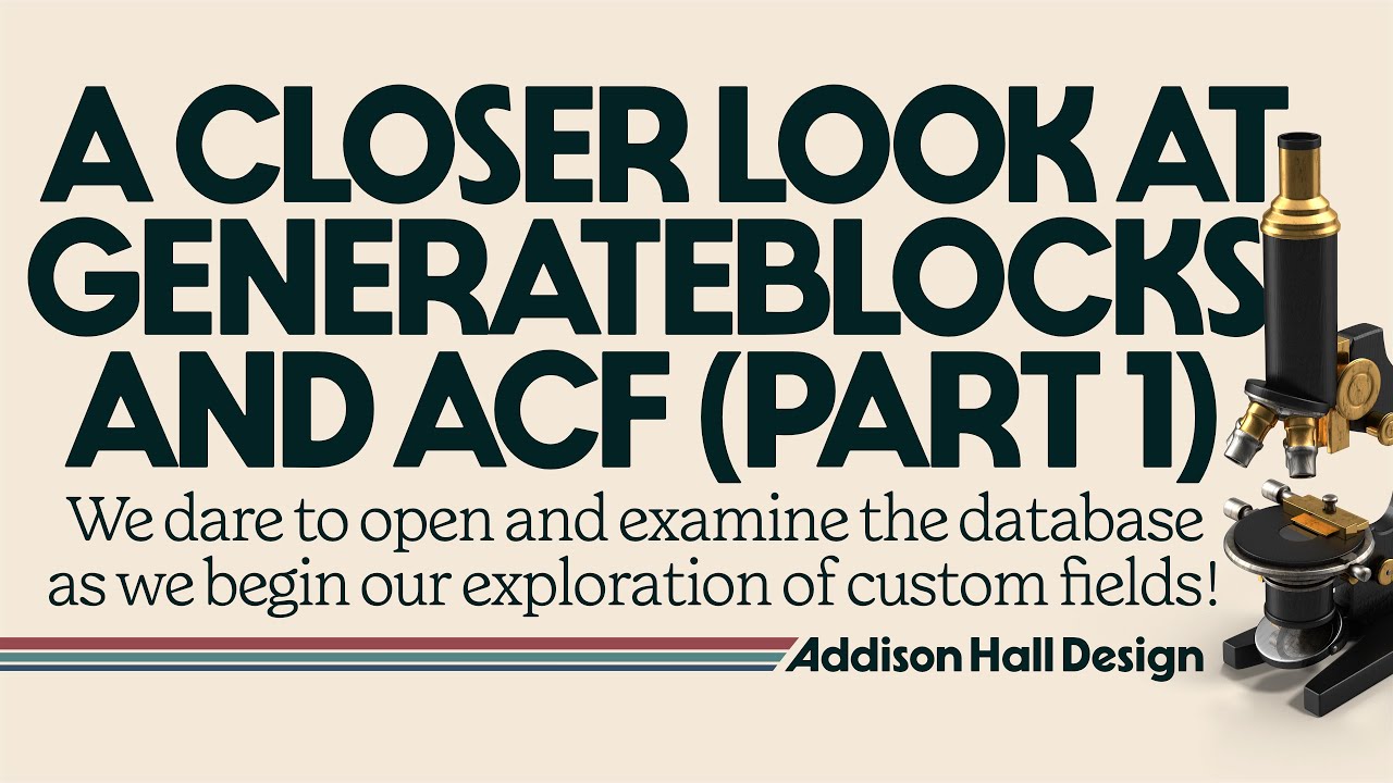 GenerateBlocks and ACF Deep Dive: Custom Post Types, Databases, and The Loop! (Part 1)
