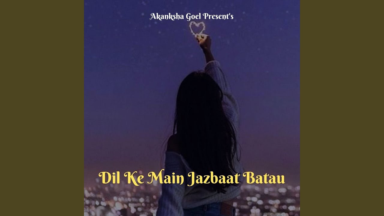 Dil Ke Main Jazbaat Batau