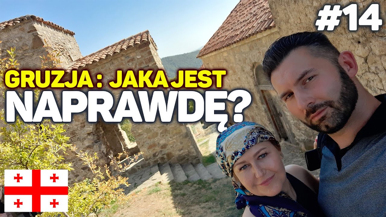 #14 GRUZJA - Jaka jest naprawdę ? Nasze przemyślenia... ludzie, kuchnia, ceny, przyroda, kierowcy ;)