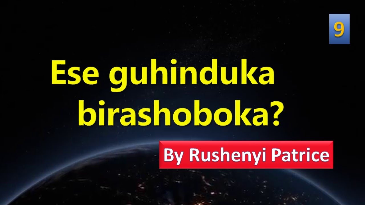 ESE GUHINDUKA BIRASHOBOKA? // Rushenyi Patrice