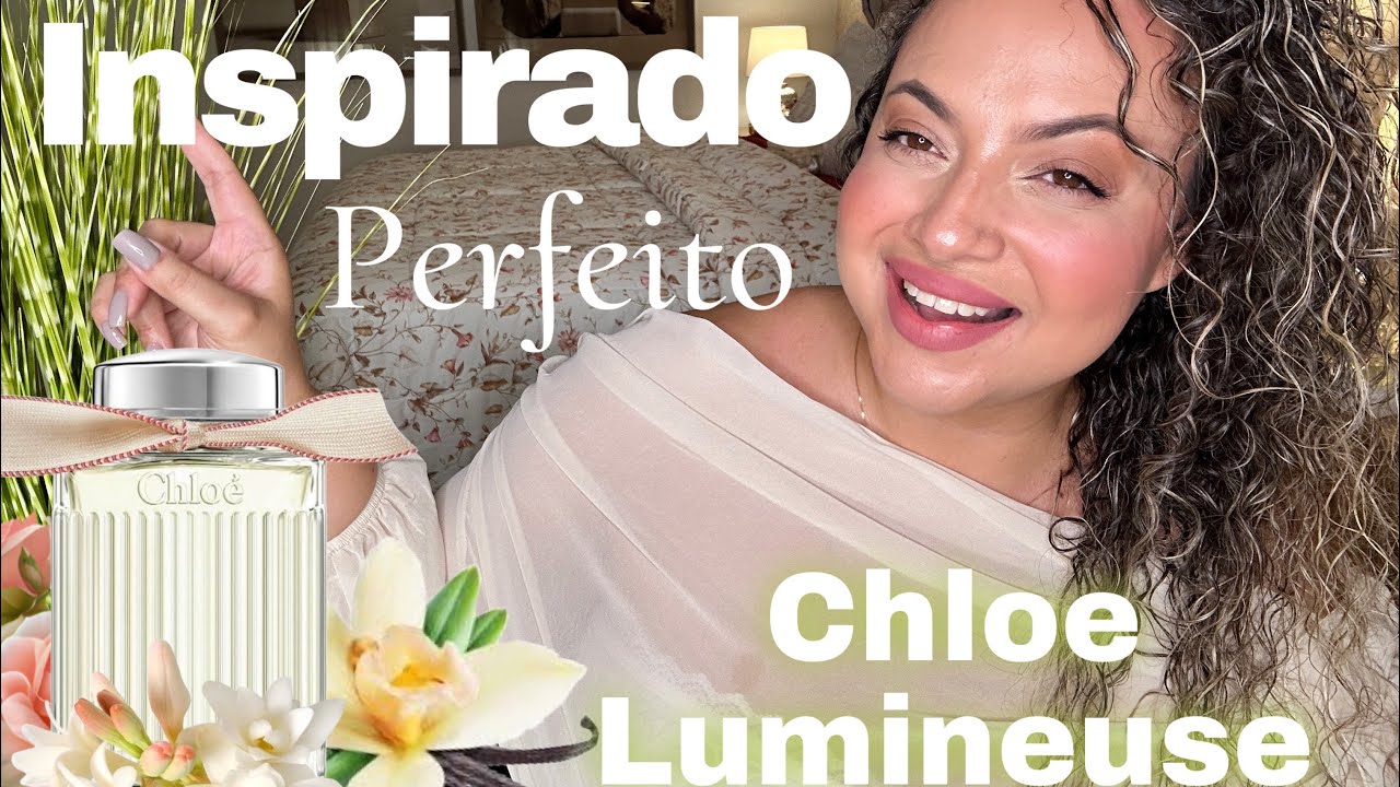 Chiqu&iacute;ssimo - Perfume Chloe Lumineuse