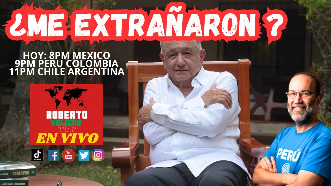 Vuelve AMLO Vuelve Roberto Viajero EN VIVO