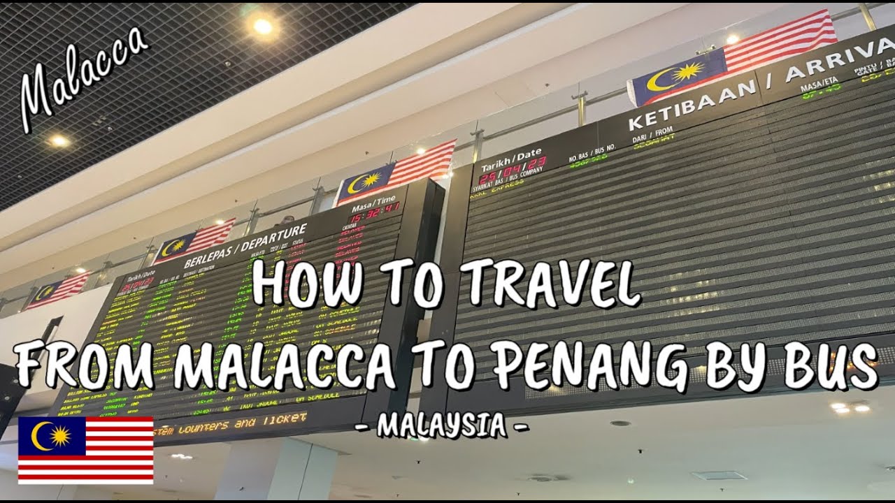 HOW TO TRAVEL FROM MALACCA TO PENANG BY BUS #MALACCA #MALAYSIA #164