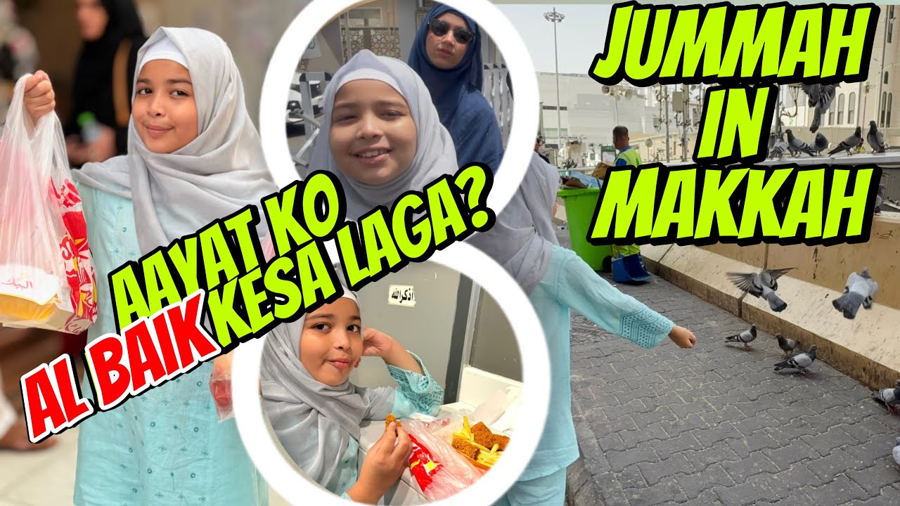 Aayat Arif II 1st JUMMAH at Makkah / Aayat Ko AL BAIK kesa laga? II vlog