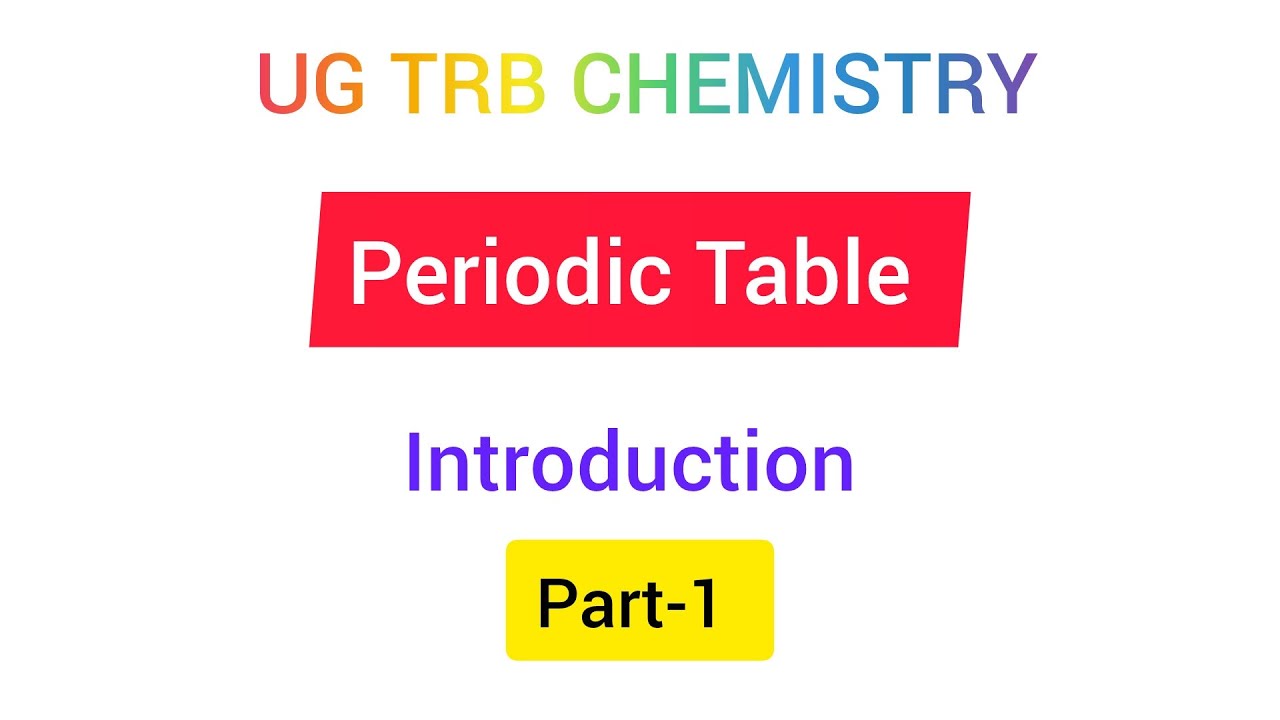 Periodic Table | Introduction | UG TRB CHEMISTRY | Periodic Table part -1