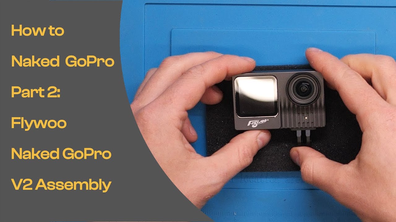 How to Naked GoPro - Part 2: Flywoo Naked GoPro V2 Assembly