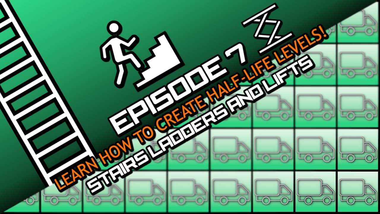 Episode 7: Stairs, Ladders, and Lifts | Level Creation Guide for Half-Life