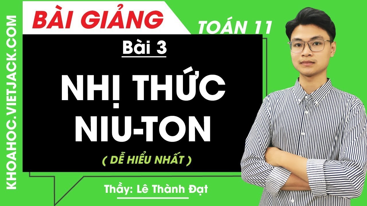 Nhị thức Niu-ton - Bài 3 - Toán học 11 - Thầy Lê Thành Đạt (DỄ HIỂU NHẤT)