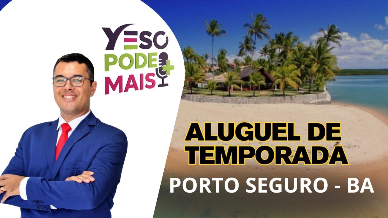 COMO LUCRAR COM IMÓVEIS DE TEMPORADA EM PORTO SEGURO E REGIÃO. YESO PODE MAIS!