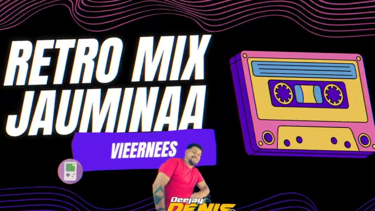 🍻​RETRO MIX JAUMINAA - VIEERNEES - DJ DENIS LOPEZ🍻​ @DJ DENIS LOPEZ @DLGAMER1990