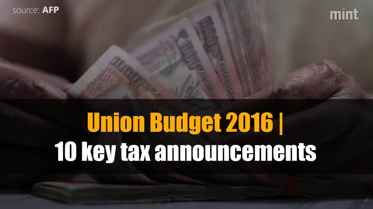 Union Budget 2016 | 10 key tax announcements