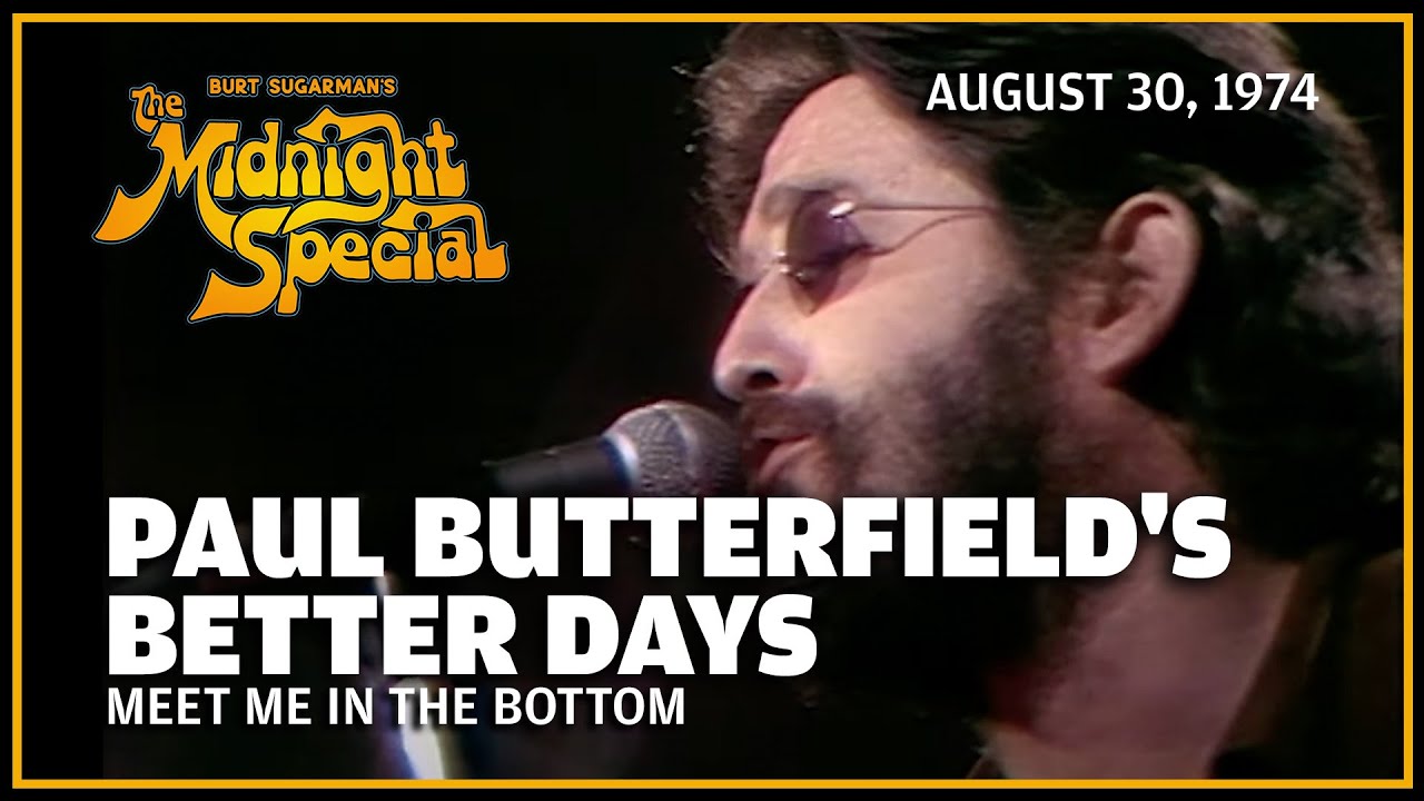 Meet Me in the Bottom - Paul Butterfield's Better Days | The Midnight Special
