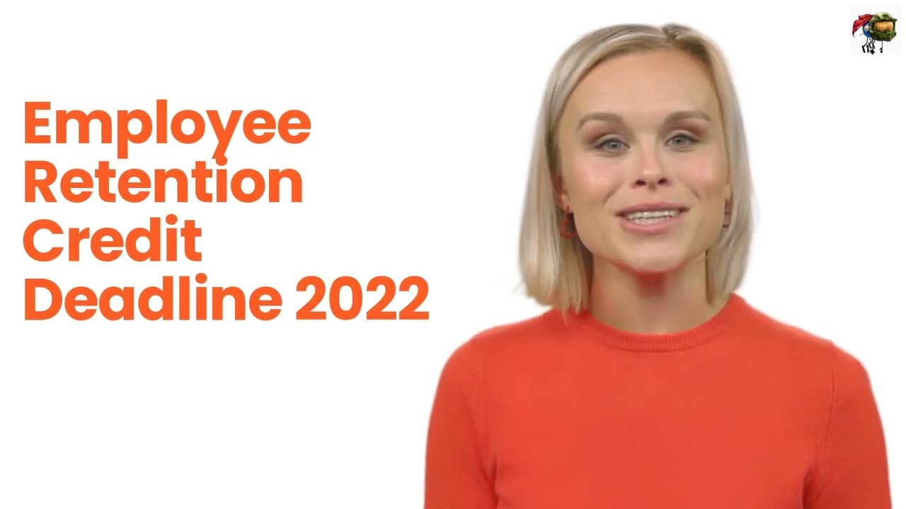 Employee Retention Credit Deadline 2022 - How to File for the ERC Tax Credits