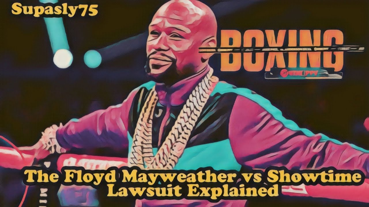 The Floyd Mayweather vs Showtime Lawsuit Explained