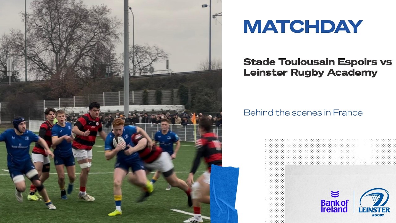 Matchday - Stade Toulousain Espoirs vs Leinster Rugby Academy