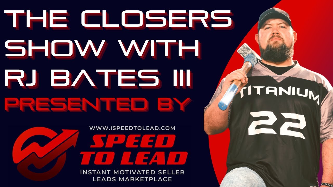 The Closers Show with RJ Bates III powered by Speed to Lead