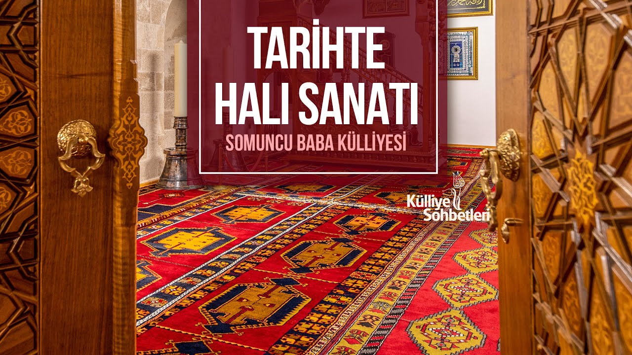 Tarihte Halı Sanatı | Somuncu Baba Külliyesi